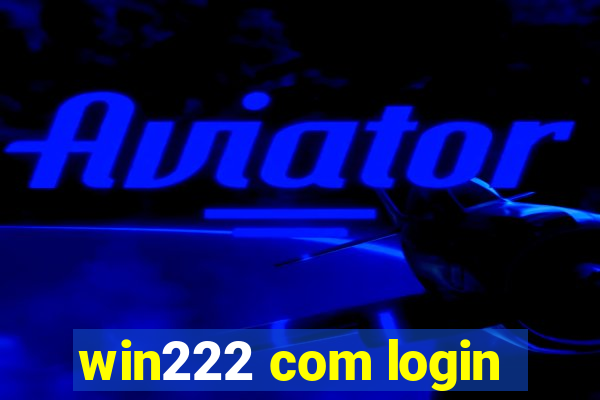 win222 com login